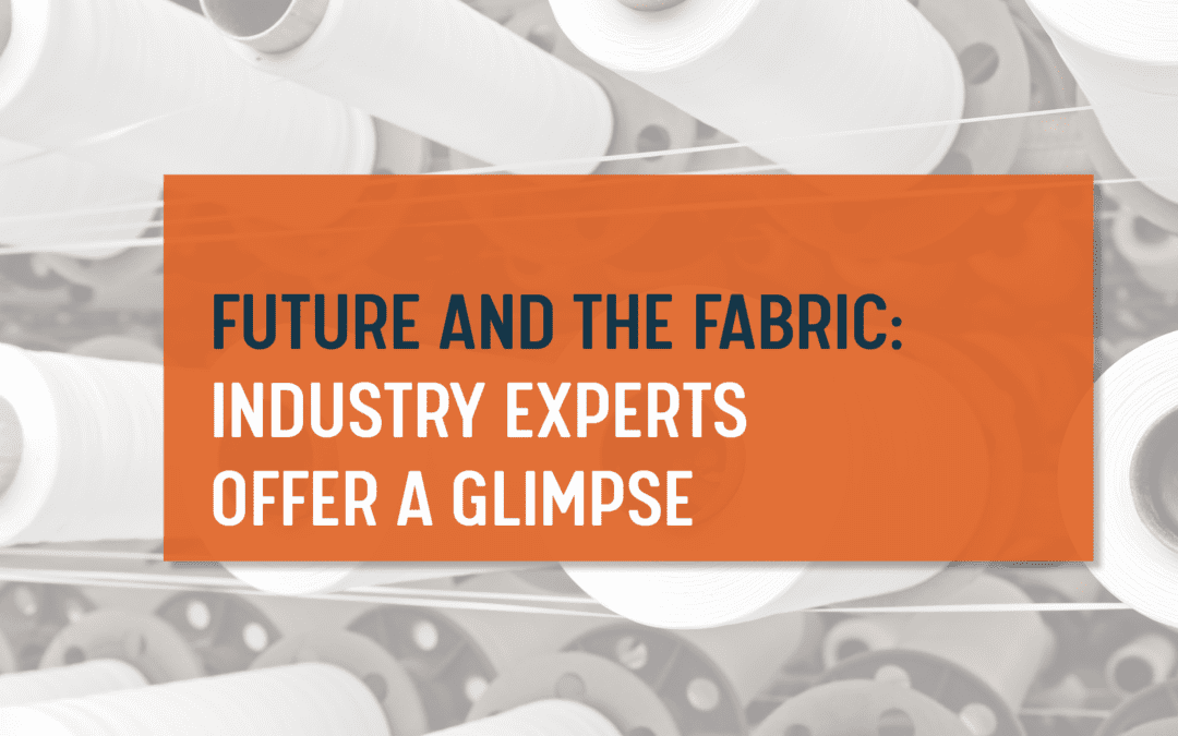 Fabric and the Future: Industry Experts Offer a Glimpse