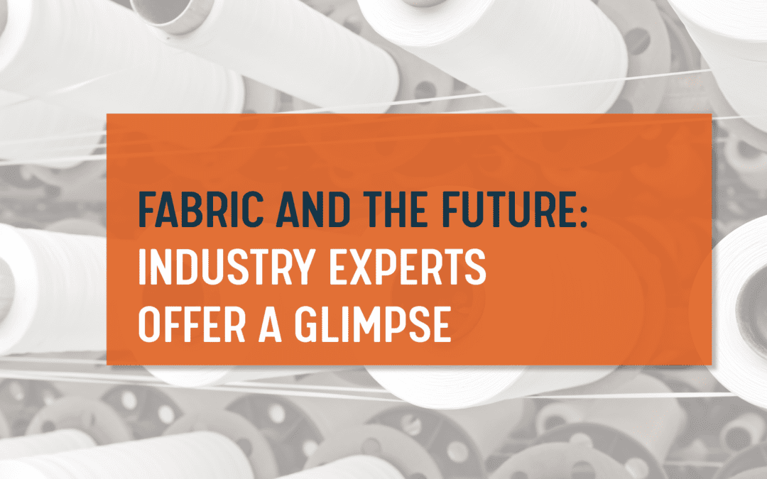 Fabric and the Future: Industry Experts Offer a Glimpse